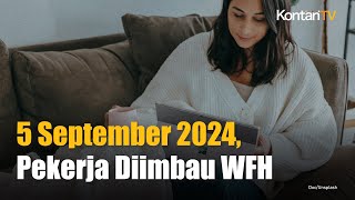 Pekerja di Jakarta Diimbau WFH amp Hindari GBK Senayan pada 5 September 2024 Ada Apa  KONTAN News [upl. by Atwater]