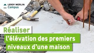 Comment réaliser lélévation des premiers niveaux dune maison  Leroy Merlin [upl. by Ruhl]