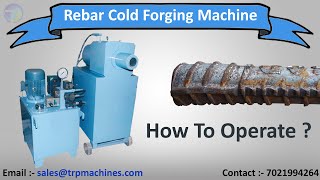 Rebar Cold Forging Machine  TMT Bar Cold Forging Machine  How To Operate Cold Forging Machine [upl. by Ttessil]