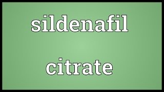 Sildenafil citrate Meaning [upl. by Knapp]