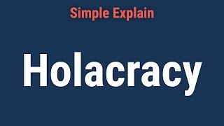 Holacracy Meaning Origins How It Works [upl. by Archle]