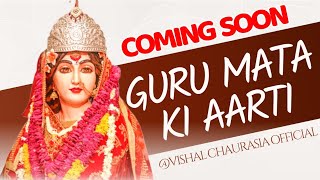 गुरुमाता जी की आरती Coming Soon SingerVisalChaurasiya1 Guru Mata ki aarti new Karauli Shankar2024 [upl. by Carlye]