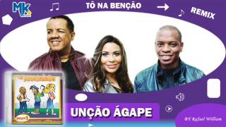 Unção Ágape  Tô na Benção remix  CD Os Arrebatados Remix 3 [upl. by Fiann198]