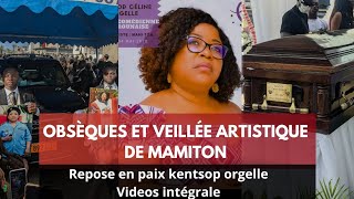 🛑 URGENT  OBSEQUES ET VEILLE ARTISTIQUE DE MAMITON Vidéos intégrale [upl. by Goldwin]