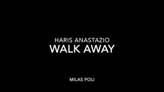 Haris Anastazio  Walk Away [upl. by Adnima]