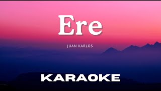 Karaoke Version Ere  Juan Karlos [upl. by Tanah]