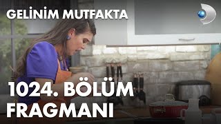 Gelinim Mutfakta 1024 Bölüm Fragmanı [upl. by Drofliw]