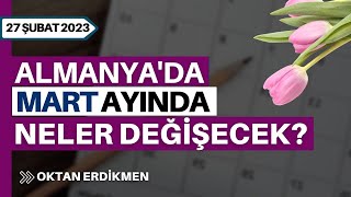 Almanyada mart ayında neler değişecek  27 Şubat 2023 Oktan Erdikmen [upl. by Henrik]