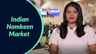 How Big Is Indias Namkeen Market  Digital  CNBCTV18 [upl. by Pryce]