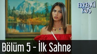 Erkenci Kuş 5 Bölüm  İlk Sahne [upl. by Gnak]