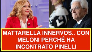 MATTARELLA INNERVOS CON MELONI PERCHÉ HA INCONTRATO PINELLI [upl. by Krall]