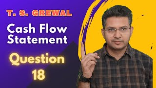 Cash flow statement Q 18 2425  ts grewal DK Goel Class 11th cbse cfs [upl. by Atteyram]