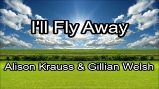 Ill Fly Away  Alison Krauss amp Gillian Welsh Lyrics [upl. by Natalee86]