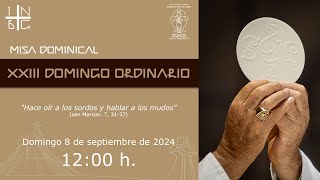 Misa Dominical XXIII Domingo del Tiempo Ordinario 8 de septiembre de 2024 1200 h [upl. by Neyrb]