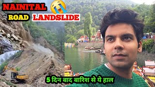 NAINITAL  ROAD LANDSLIDE 🚫 5 दिन बाद बारिश से ये हाल हो गया 😭 [upl. by Jasun]