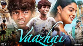 Vaazhai Full Movie In Hindi Dubbed  Ponvel M  Raghul R  Kalaiyarasan  Review amp Facts HD [upl. by Theodore]