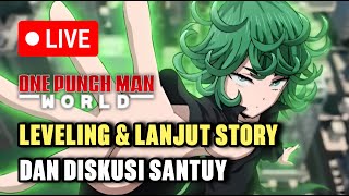 LIVE LEVELING amp LANJUT STORY  DISKUSI SANTUY  One Punch Man World [upl. by Nawuj799]