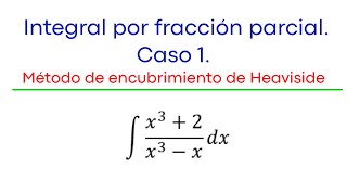 Integral por fracción parcial caso 1 Método de encubrimiento de Heaviside [upl. by Lemuel37]