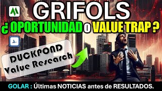 💥 GRIFOLS  ¿ OPORTUNIDAD O VALUE TRAP  GOLAR  Últimas NOTICIAS antes de RESULTADOS [upl. by Ameh176]