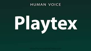 How To Pronounce Playtex [upl. by Katina]