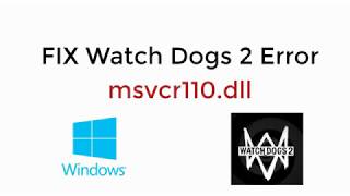 FIX Watch Dogs 2 Error msvcr110dll UPDATED [upl. by Uball346]