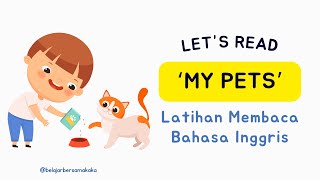 Latihan Membaca Bahasa Inggris untuk Anak–Anak — My Pets [upl. by Torray]