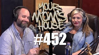 Your Moms House Podcast  Ep 452 [upl. by Bogart575]