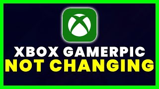 How to Fix Xbox GamerpicXbox App Profile Picture Not Changing [upl. by Garibull]