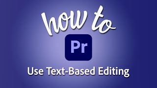 How to use textbased editing in Premiere Pro [upl. by Strickler]