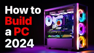 How to Build a PC the last guide you’ll ever need 2024 Update [upl. by Oetam]