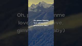 Gimme love gimme love gimme love baby sia popsongs lyrics [upl. by Natale484]