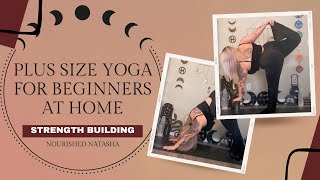 PLUS SIZE YOGA FOR BEGINNERS AT HOME ✨ STRENGTH BUILDING [upl. by Violet]