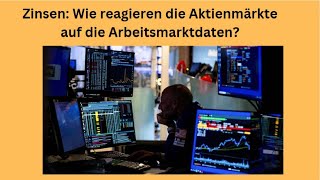 Zinsen Wie reagieren die Aktienmärkte auf die Arbeitsmarktdaten Videoausblick [upl. by Hgielyk353]