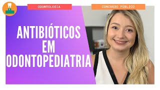 ANTIBIÓTICOS EM ODONTOPEDIATRIA [upl. by Brotherson]