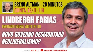 LINDBERGH FARIAS NOVO GOVERNO DESMONTARÁ NEOLIBERALISMO  20 Minutos Entrevista [upl. by Emerej]