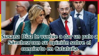 Susana Díaz le vuelve a dar un palo a Sánchez con su opinión sobre el concierto en Cataluña [upl. by Klemperer]