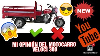 OPINIÓN DEL MOTOCARRO VELOCI 300©🤔🤷 [upl. by Karrie294]