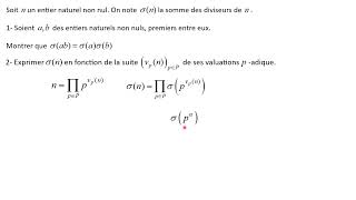 Exo Part 2 Expression de la somme des diviseurs de n en ftion des valuations padiques de n [upl. by Adon138]