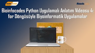 Bioinfocodes Python Uygulamalı Anlatım Videosu 4 for Döngüsüyle Biyoinformatik Uygulamalar [upl. by Pressman]