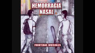 Hemorragia Nasal  Fronteras Invisibles 2021 Full Álbum [upl. by Merrili]