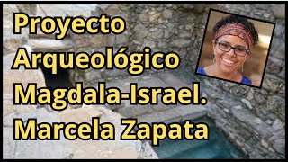 Arqueología Bíblica Proyecto arqueológico MagdalaIsrael Marcela Zapata U Anahuac Mexico LFDLC [upl. by Wehhtam]