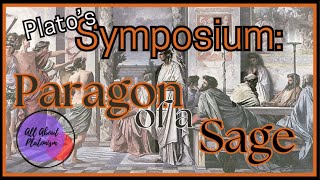 Platos Symposium Paragon of a Sage [upl. by Einahpets166]