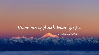 Namsoong Azuk Hunsyo Pa lyrical video  Sunom Lepcha Nunoam [upl. by Schweitzer]