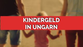 Kindergeld in Ungarn [upl. by Franchot]