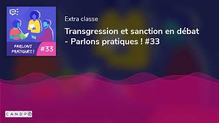 Transgression et sanction en débat  Parlons pratiques  33 [upl. by Chapen]