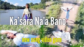 Kasara naa Bano new love song video garo [upl. by Ahrendt]