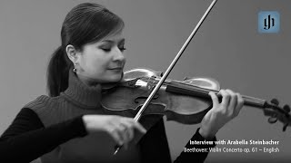 Beethoven Violin Concerto op 61  English  interview with Arabella Steinbacher [upl. by Winzler]