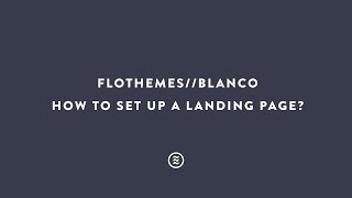 Flothemes  Blanco  How to set up a Landing Page [upl. by Januisz]