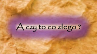 A czy to co złego [upl. by Marna]