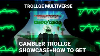 GAMBLER TROLLGE SHOWCASEHOW TO GETTROLLGE MULTIVERSE [upl. by Ahsirak]